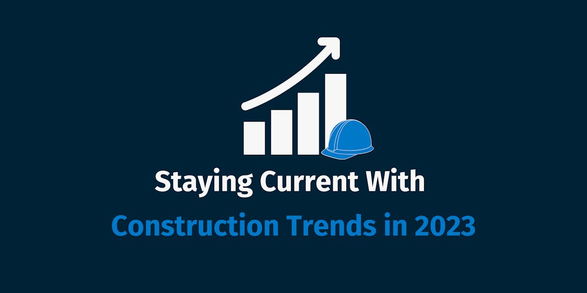 Staying Current With Construction Trends in 2023