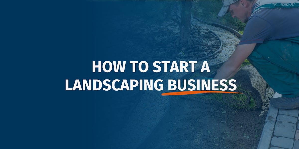 Laying the Foundation: 9 Steps to Kickstart Your Landscaping Business